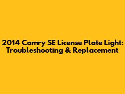 2014 Camry SE License Plate Light: Troubleshooting & Replacement