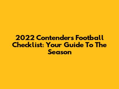 2022 Contenders Football Checklist: Your Guide To The Season