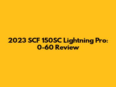 2023 SCF 150SC Lightning Pro: 0-60 Review