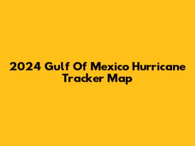 2024 Gulf Of Mexico Hurricane Tracker Map