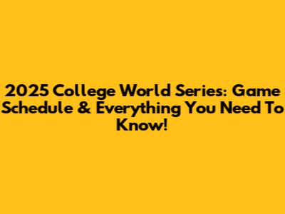 2025 College World Series: Game Schedule & Everything You Need To Know!