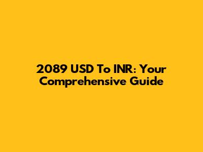 2089 USD To INR: Your Comprehensive Guide