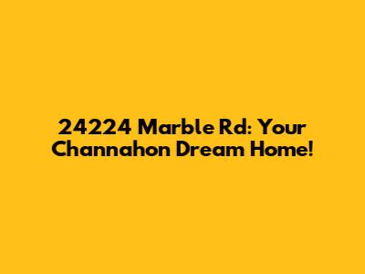 24224 Marble Rd: Your Channahon Dream Home!