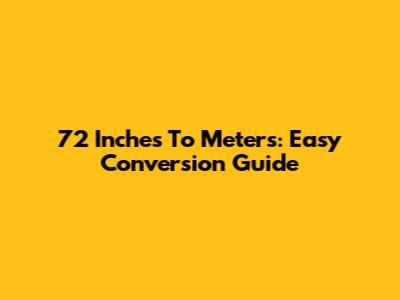 72 Inches To Meters: Easy Conversion Guide