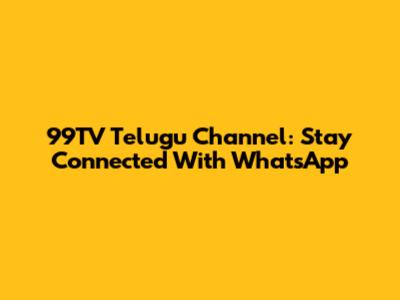 99TV Telugu Channel: Stay Connected With WhatsApp