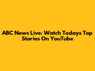 ABC News Live: Watch Today's Top Stories On YouTube