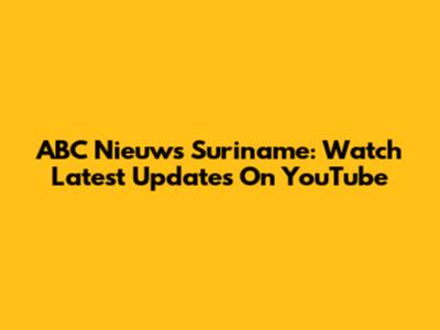 ABC Nieuws Suriname: Watch Latest Updates On YouTube