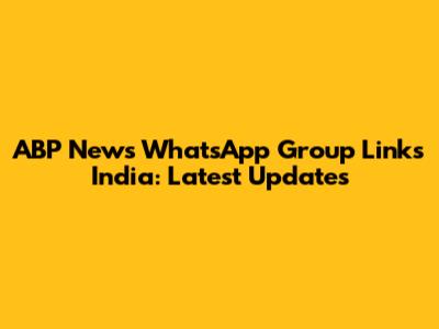 ABP News WhatsApp Group Links India: Latest Updates