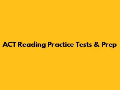 ACT Reading Practice Tests & Prep