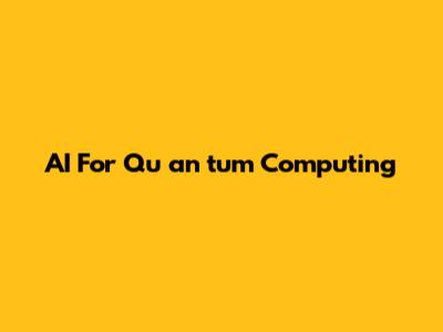 AI For Qu
an
tum Computing