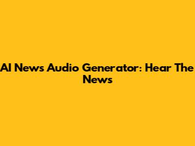 AI News Audio Generator: Hear The News