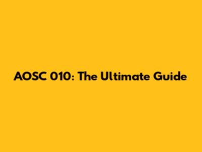 AOSC 010: The Ultimate Guide