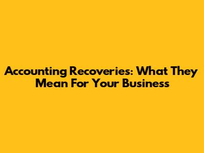 Accounting Recoveries: What They Mean For Your Business