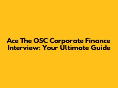 Ace The OSC Corporate Finance Interview: Your Ultimate Guide