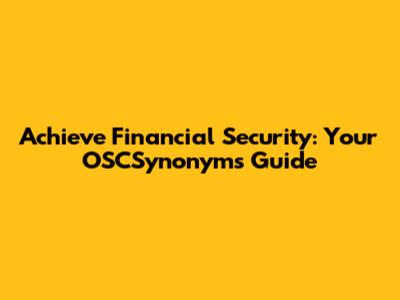 Achieve Financial Security: Your OSCSynonyms Guide