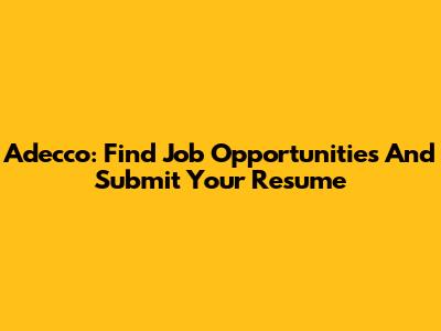 Adecco: Find Job Opportunities And Submit Your Resume