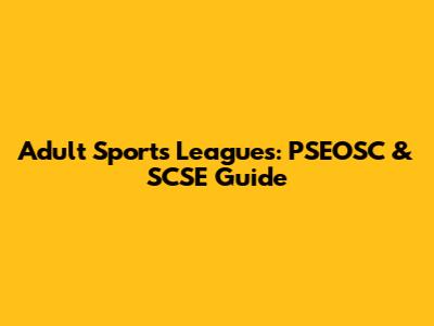 Adult Sports Leagues: PSEOSC & SCSE Guide