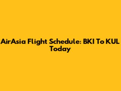 AirAsia Flight Schedule: BKI To KUL Today