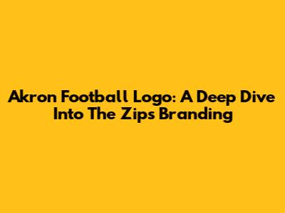 Akron Football Logo: A Deep Dive Into The Zips' Branding