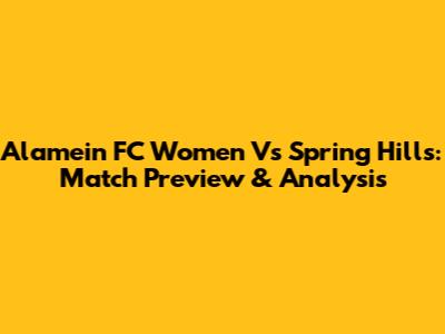 Alamein FC Women Vs Spring Hills: Match Preview & Analysis