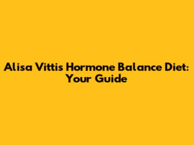 Alisa Vitti's Hormone Balance Diet: Your Guide