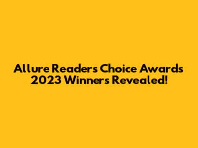 Allure Readers' Choice Awards 2023 Winners Revealed!