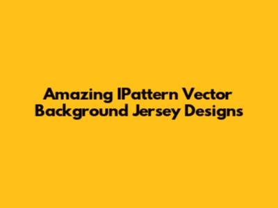 Amazing IPattern Vector Background Jersey Designs