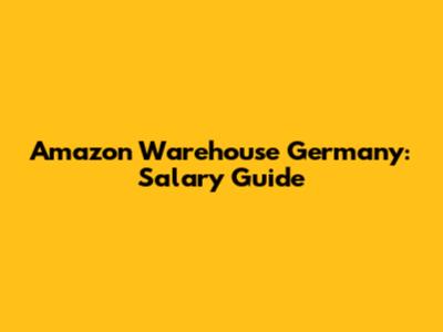 Amazon Warehouse Germany: Salary Guide