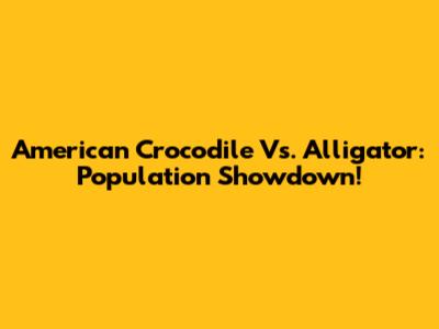 American Crocodile Vs. Alligator: Population Showdown!