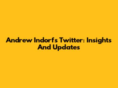 Andrew Indorf's Twitter: Insights And Updates