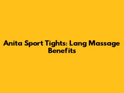 Anita Sport Tights: Lang Massage Benefits