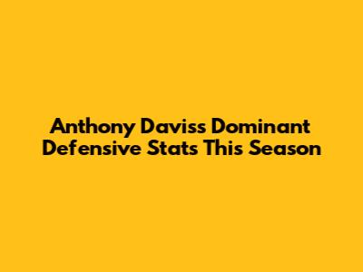 Anthony Davis's Dominant Defensive Stats This Season