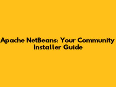 Apache NetBeans: Your Community Installer Guide