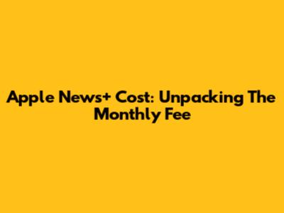Apple News+ Cost: Unpacking The Monthly Fee