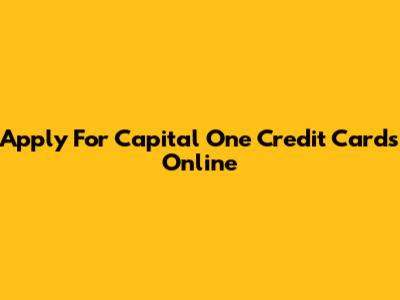 Apply For Capital One Credit Cards Online