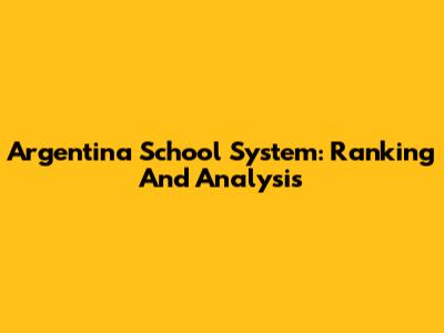 Argentina School System: Ranking And Analysis