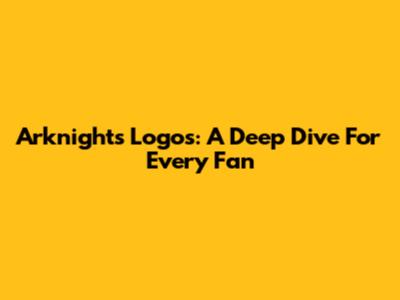 Arknights Logos: A Deep Dive For Every Fan