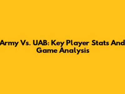 Army Vs. UAB: Key Player Stats And Game Analysis