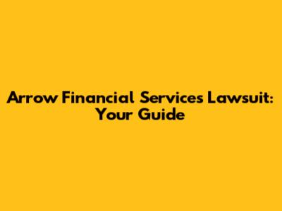Arrow Financial Services Lawsuit: Your Guide