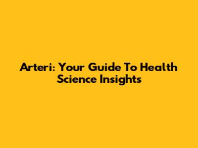 Arteri: Your Guide To Health Science Insights
