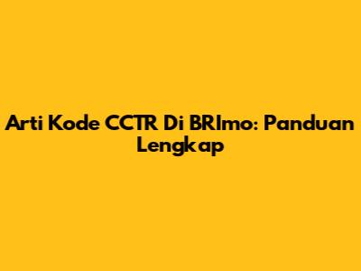 Arti Kode CCTR Di BRImo: Panduan Lengkap