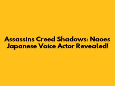 Assassin's Creed Shadows: Naoe's Japanese Voice Actor Revealed!