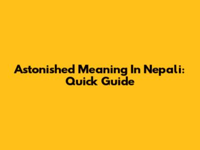 Astonished Meaning In Nepali: Quick Guide