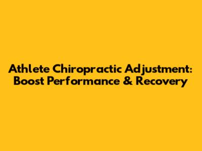 Athlete Chiropractic Adjustment: Boost Performance & Recovery