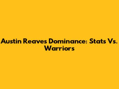 Austin Reaves' Dominance: Stats Vs. Warriors
