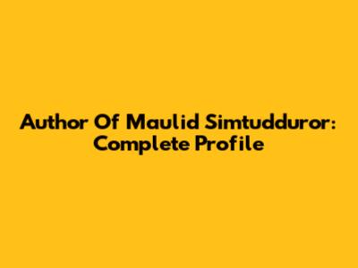 Author Of Maulid Simtudduror: Complete Profile