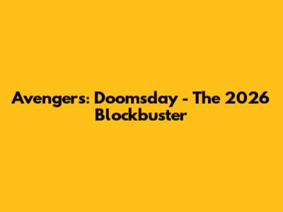 Avengers: Doomsday - The 2026 Blockbuster