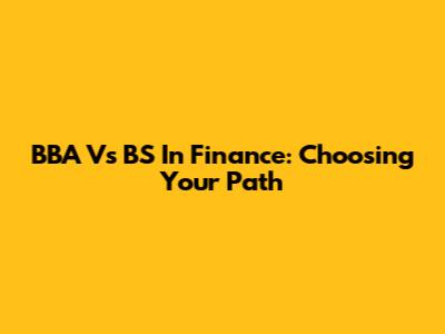 BBA Vs BS In Finance: Choosing Your Path