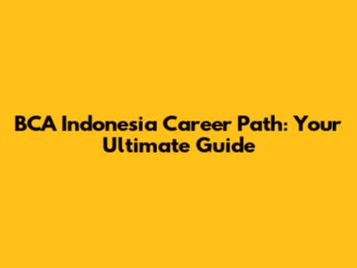 BCA Indonesia Career Path: Your Ultimate Guide