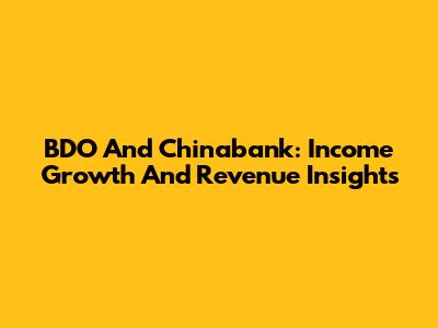 BDO And Chinabank: Income Growth And Revenue Insights